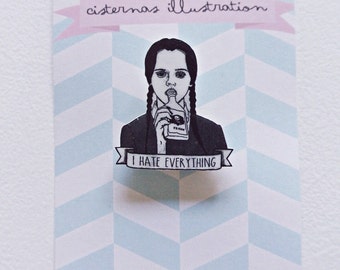 Wednesday Addams, " I hate everything"