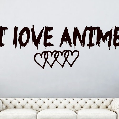 Anime Wall Decal Quote Decals I Love Anime Vinyl Sticker Wall Etsy