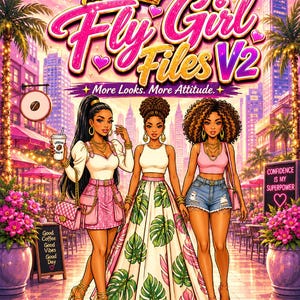 May include: Digital illustration featuring three stylish women in a city setting. The artwork showcases the title "The Fly Girl Files V2" with the tagline "More Looks. More Attitude." The women are dressed in fashionable outfits, with a sign that says "Confidence is my superpower."