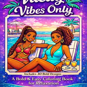 May include: A coloring book cover with the text "Vacay Vibes Only" above an illustration of two women relaxing by a pool. The cover includes the text "Includes 30 Bold Designs" and "A Bold & Easy Coloring Book for Relaxation."