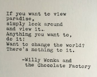 Willy Wonka and the Chocolate Factory Quote Typed on Typewriter | Movie Quote | Song Lyrics | 4x6