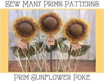 May include: Three handcrafted prim sunflower pokes with brown centers and yellow and brown petals. Each sunflower has a tag that reads "Farm Grown" or "Sunflower Fields". The text "Sew Many Prims Patterns" and "Prim Sunflower Poke" are also visible.