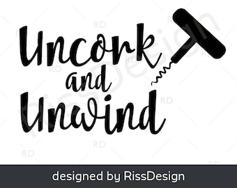 Uncork and Unwind - CLIPART with cork / SVG, PNG, eps and dxf cuttable files / cutting files / wine themed cutting file / wine theme clipart
