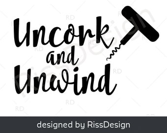 Uncork and Unwind - CLIPART with cork / SVG, PNG, eps and dxf cuttable files / cutting files / wine themed cutting file / wine theme clipart