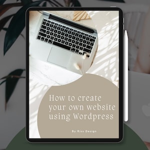 May include: A digital download guide on how to create a website using Wordpress. The guide is titled "How to create your own website using Wordpress" and is subtitled "Learn How to Create a Wordpress Website The Fun & Easy Way!" with a button that says "PDF DOWNLOAD".