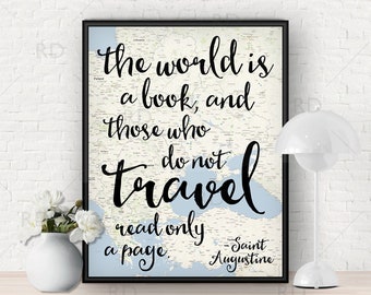 The world is a book, and those who do not travel read only a page / PRINTABLE - Travel Quote Map Art / Inspiring travel quote / 8x10 & 11x14