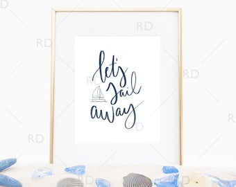 Let's Sail Away - PRINTABLE Wall Art / Nautical Wall Print / Beach art print / Beach Quote / Sailing Quote / Hand Drawn Lettering Beach Art