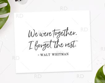 We were together. I forget the rest - PRINTABLE Wall Art / Love Wall Art Quote / We were together I forget the rest Printable / Wall Quote