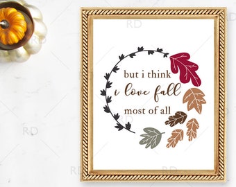 But I think I love Fall most of all - Printable Wall Art / Fall with leaf wall print / Autumn Wall Art / Autumn Art / Fall with Leaves Print