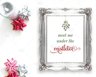 Meet me under the mistletoe - PRINTABLE Wall Art / Christmas Wall Art / Mistletoe art / Mistletoe Printable / Christmas Mistletoe / 2 for 1!