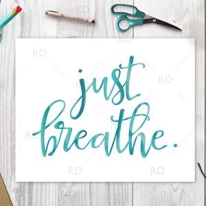 Just breathe - PRINTABLE / Watercolor Art / Calligraphy Wall Art / Digital Typography Art / Quote wall art print