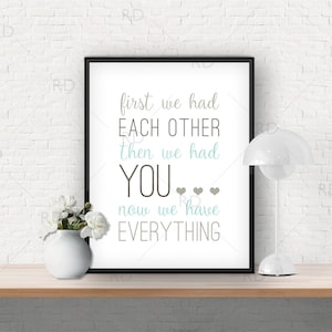 First we had each other, then we had you, now we have everything - PRINTABLE wall art / Nursery wall art / Nursery print / 4 color options!