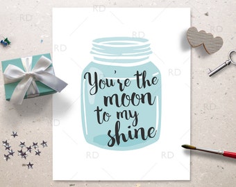 You're the moon to my shine - PRINTABLE Wall Art / Moonshine Wall Art / Moon to my shine printable wall decor / Mason jar wall art