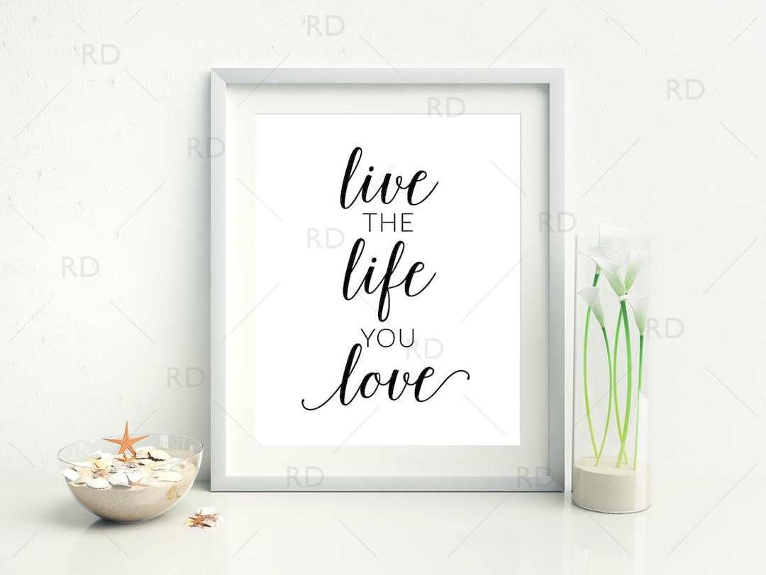 Live the Life You Love - PRINTABLE Wall Art / Love and Life Quote Print ...
