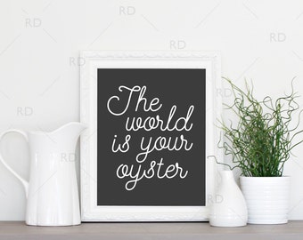The world is your oyster - PRINTABLE Wall Art / 2 for the price of 1 / Dark grey and tan backgrounds / Keep one and give one as a gift!