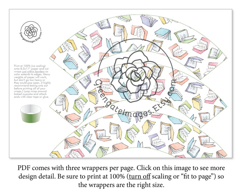 May include: Printable cupcake wrappers featuring a pattern of colorful open books on a white background. The PDF includes three wrappers per page. The text "Print at 100% (no scaling) onto 8.5x11" paper and cut wraps just within borders so color extends to edges. Many weights of paper will work, but don't go too heavy or they could pop open. (1 highly recommend testing one out before printing all of your wraps) Loop wrap around baked cupcake and attach ends with clear tape or glue." is included on the page.