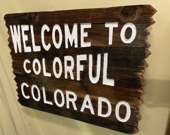 Welcome to Colorful Colorado, 60&quot;, 48&quot;, 36&quot;, 24&quot; or 18&quot;, one of a kind Unique gift idea for outdoor lovers, Real Rustic Chic Outdoor Decor