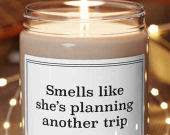 Smells Like Shes Planning Another Trip Candle, Funny Travel Gift for Girlfriend Wife Friend Family Manifesting Candle World Traveler Gift