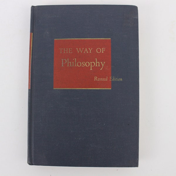 The Way of Philosophy, Revised Edition, Philip Wheelright, Odyssey Press, Copyright 1960, Blue & Red, Hardbound, 497 Pages