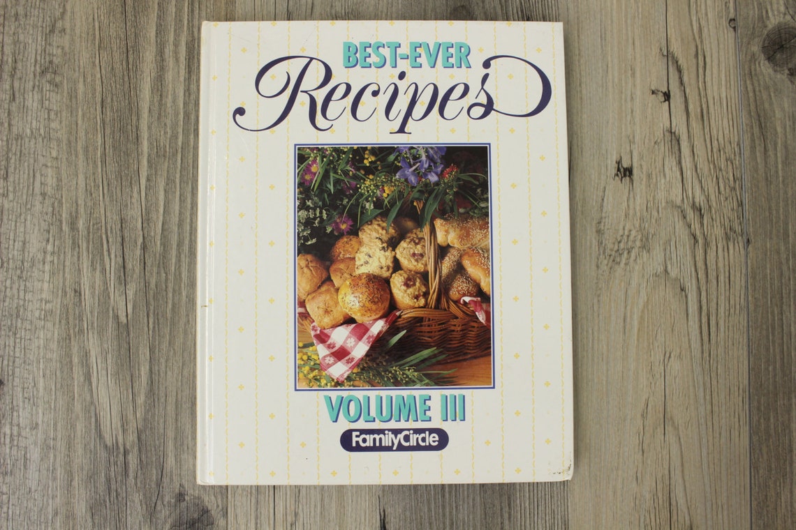 Bestever Recipes Cookbook, Volume III, Family Circle, Copyright 1992