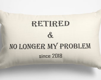Retirement Pillow Gift for Women, 'No Longer My Problem' Quote