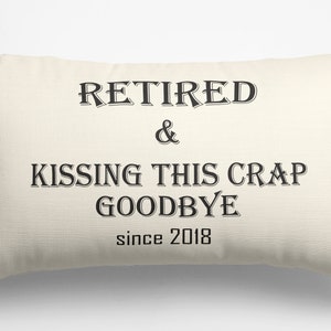 Funny Teacher Retirement Gift, Personalized Pillow Case, Leaving Every Child Behind Since 2026, Custom Educator Gift Retired Principal Kissing Crap Goodbye