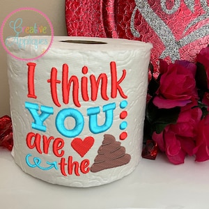 Penso che tu sia la merda Machine Embroidery Design, design del ricamo della carta igienica, formato 4x4, design della carta igienica di San Valentino