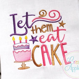 Let Them Eat Cake Digital Machine Embroidery Design 4 Sizes, birthday embroidery, birthday cake embroidery, let them eat cake embroidery