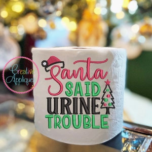Santa Said Urine Trouble Machine Embroidery Design, formato 4x4, design da ricamo in carta igienica, design di carta igienica di Natale