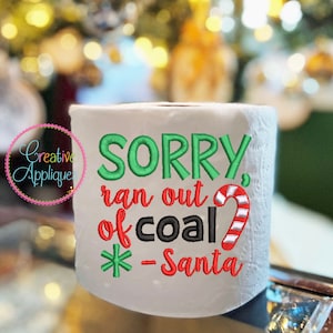 Sorry Ran Out of Coal Santa Machine Embroidery Design, design del ricamo della carta igienica, formato 4x4, design della carta igienica di Natale,