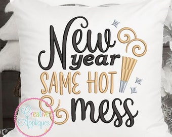 5 SIZES New Year Same Hot Mess Machine Embroidery Design, new years embroidery, new years party, new. years eve, resolutions