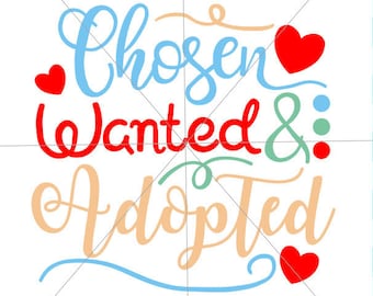 Chosen Wanted Adopted SVG eps  DXF Cutting File, adoption svg, chosen wanted svg, adoption cut file, adoption cutting file