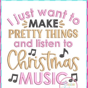 I just want to make pretty things and listen to Christmas music Machine Embroidery Design 4 Sizes, girl boss, boss girl, boss babe,