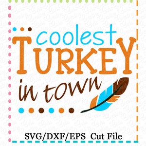 May include: A digital cut file design featuring the text "Coolest Turkey in town" in brown and orange lettering with a blue feather. The design is perfect for Thanksgiving crafts and decorations.