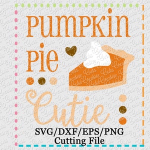 EXKLUSIVE Pumpkin Pie Cutie schneiden Datei, schneiden Thanksgiving, Datei, Thanskgiving Svg, Kürbiskuchen Svg, Kürbiskuchen Cutie geschnittenen Datei
