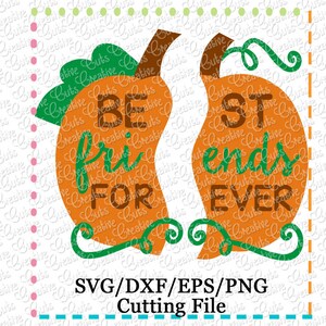 EXCLUSIVE SVG eps  DXF Best Friends Forever Pumpkin svg, thanksgiving svg, autumn svg, fall svg, pumpkin patch cutie svg, bff svg