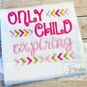 Only Child Expiring Digital Machine Embroidery Applique Design 4 sizes