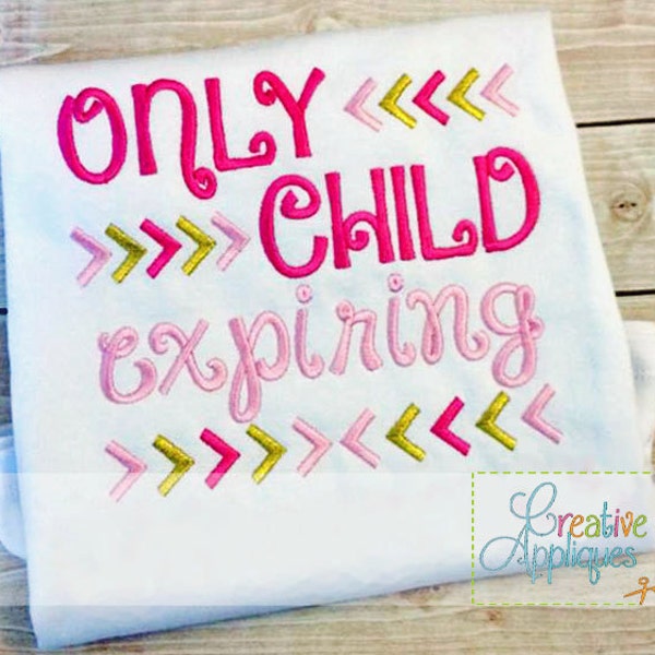 Only Child Expiring Digital Machine Embroidery Applique Design 4 sizes