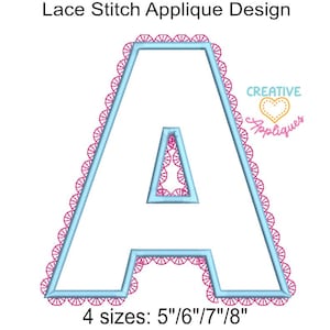 May include: A light blue embroidered letter "A" with a pink lace stitch applique design. The design includes the text "Lace Stitch Applique Design" and "Creative Appliques". Available in 4 sizes: 5", 6", 7", and 8".