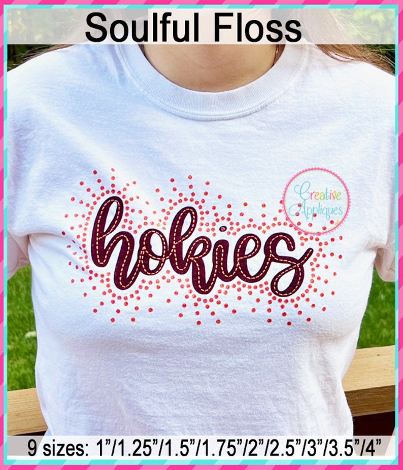 May include: A white t-shirt with the word "hokies" in a burgundy script font with red glitter around it. The text "Soulful Floss" is at the top of the image and "9 sizes: 1"/1.25"/1.5"/1.75"/2"/2.5"/3"/3.5"/4" is at the bottom of the image.