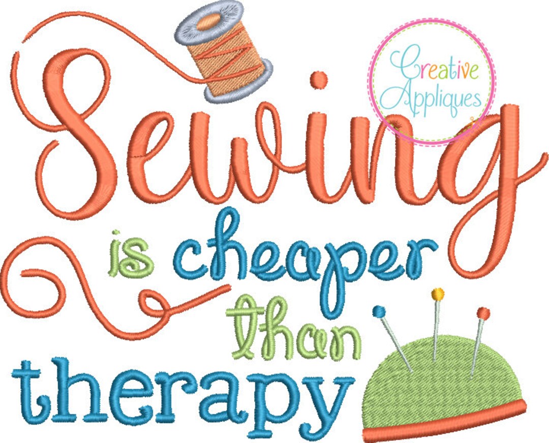 Sewing is Cheaper Than Therapy Digital Machine Embroidery Design 4 ...