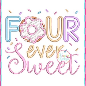 Four Ever Sweet Doughnut Applique Machine Embroidery Design 4 Sizes, birthday embroidery,  donut applique, fourth birthday, 4th birthday