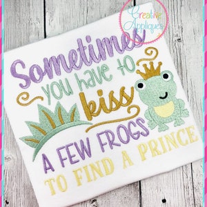 Sometimes You Have to Kiss a Few Frogs to Find a Prince Princess Digital Machine Embroidery Design 4 Sizes, princess saying, tiana