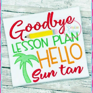 Goodbye Lesson Plan Hello Suntan Digital Machine Embroidery Design 4 Sizes, end of school embroidery, teacher embroidery, summer vacation