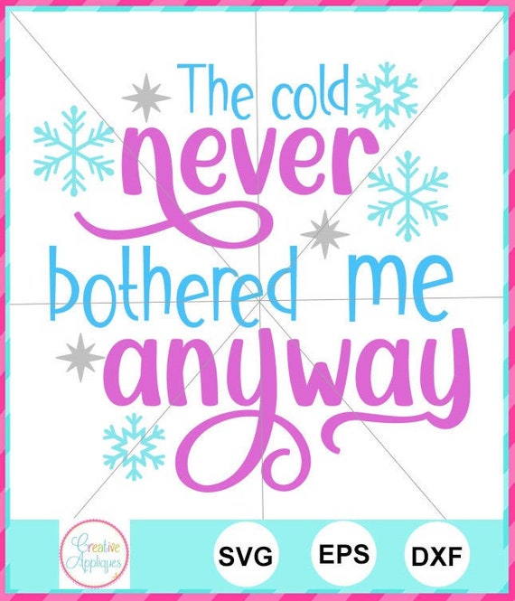 Download The Cold Never Bothered Me Anyway Svg Elsa Svg Princess Svg Etsy