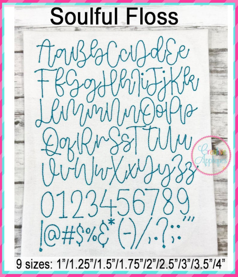 May include: A blue embroidered font set with uppercase and lowercase letters, numbers, and punctuation marks. The font is called "Soulful Floss" and is available in nine sizes: 1 inch, 1.25 inches, 1.5 inches, 1.75 inches, 2 inches, 2.5 inches, 3 inches, 3.5 inches, and 4 inches.