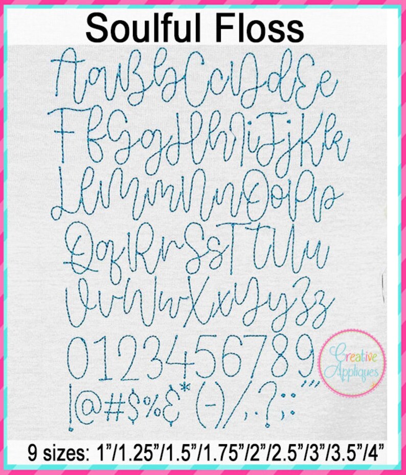 May include: A blue embroidered font set called "Soulful Floss" includes uppercase and lowercase letters, numbers, and punctuation marks. The font is available in nine sizes, ranging from 1 to 4 inches.