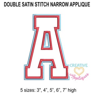 May include: A double satin stitch applique in red with a light blue outline. The letter is displayed on a white background. The text at the top reads "DOUBLE SATIN STITCH NARROW APPLIQUE". The text at the bottom reads "5 sizes: 3", 4", 5", 6", 7" high".