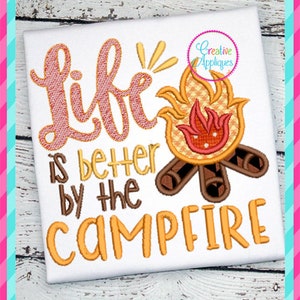 4 Sizes Life is Better By The Campfire Digital Machine Embroidery Design,  camping embroidery, campfire applique, camping applique