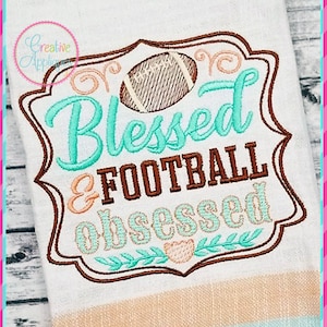 Blessed and Football Obsessed Digital Machine Embroidery Design 4 Sizes, thanksgiving embroidery, football embroidery,